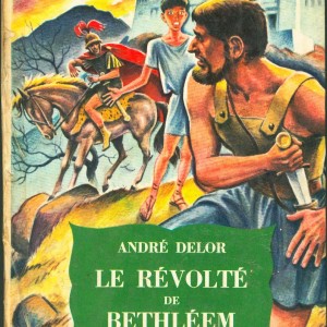 le révolté de Bethléem, roman André Losay (André Delor)